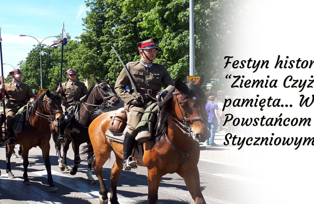 Festyn Historyczny “Ziemia Czyżewska pamięta… W hołdzie Powstańcom Styczniowym”