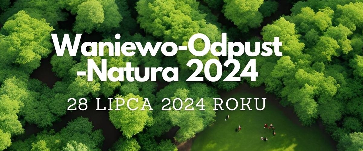 Festyn “Waniewo-Odpust-Natura 2024